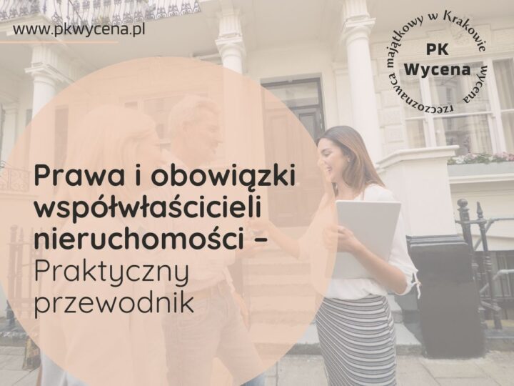 Prawa i obowiązki współwłaścicieli nieruchomości – Praktyczny przewodnik