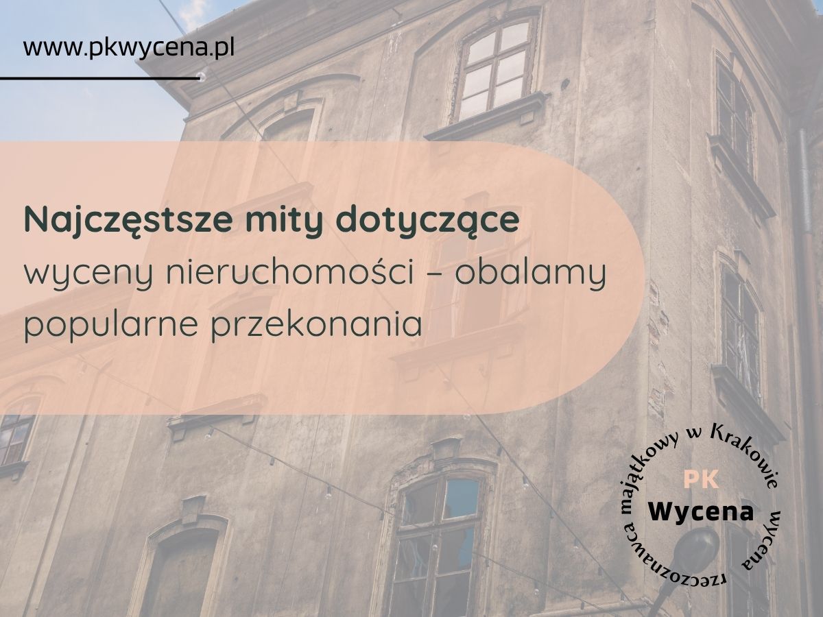 Najczęstsze mity dotyczące wyceny nieruchomości