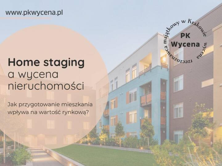 Home staging a wycena nieruchomości – czy przygotowanie mieszkania wpływa na wartość rynkową?