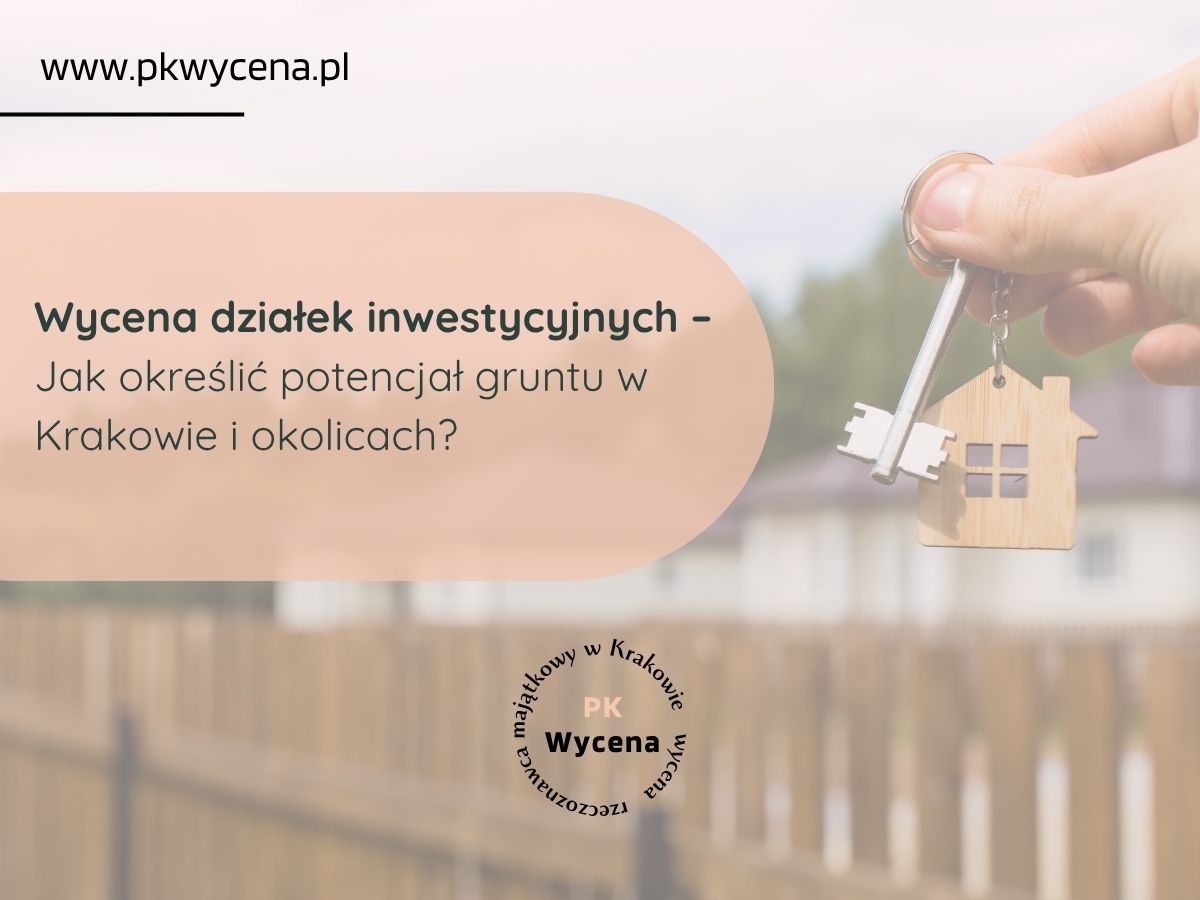 wycena działek inwestycyjnych w Krakowie przez rzeczoznawcę Paulinę Kosior