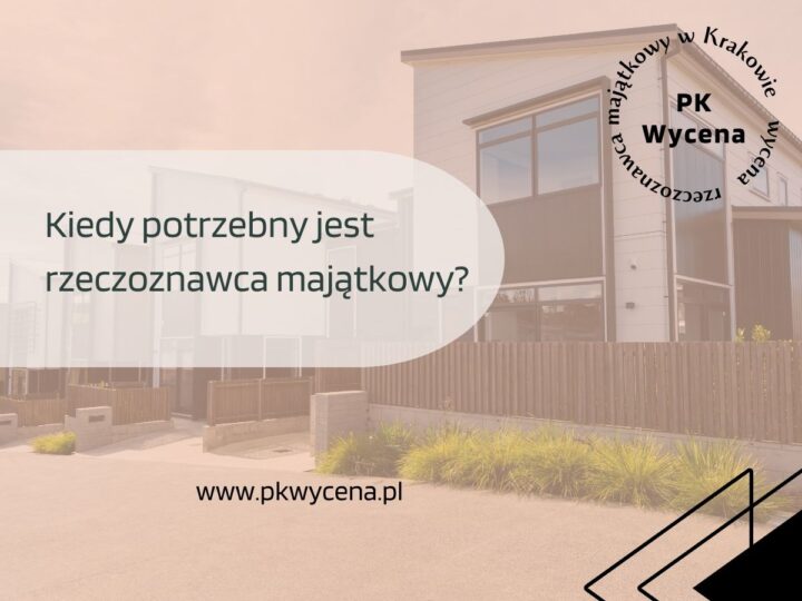 Kiedy potrzebny jest rzeczoznawca majątkowy? 10 sytuacji z życia codziennego