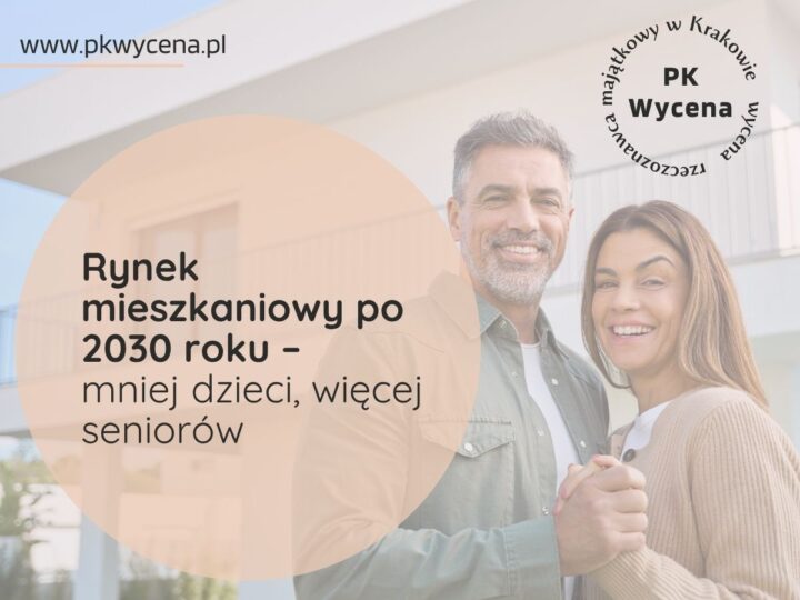 Rynek mieszkaniowy w Polsce po 2030 roku – mniej dzieci, więcej seniorów. Jak zmieni się wartość nieruchomości?