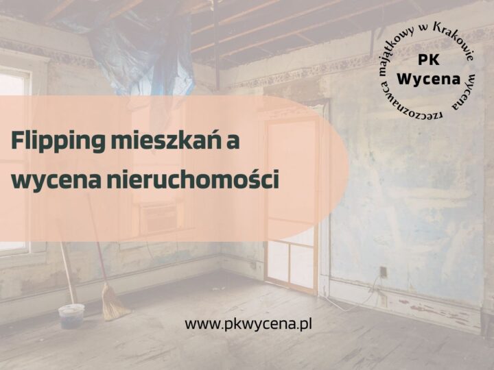 Flipping mieszkań a wycena nieruchomości – kiedy „okazyjna cena” wcale nie jest okazją?