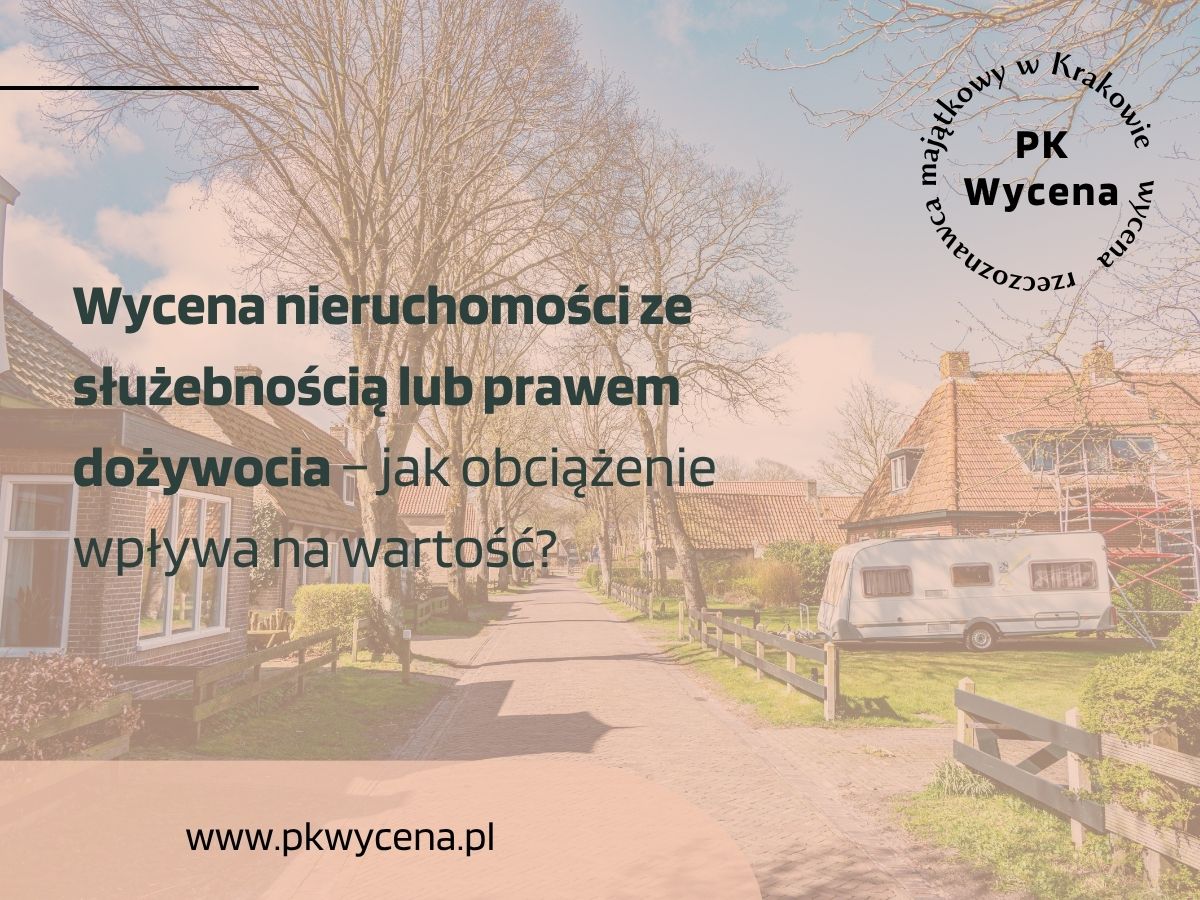 Wycena nieruchomości ze służebnością lub prawem dożywocia